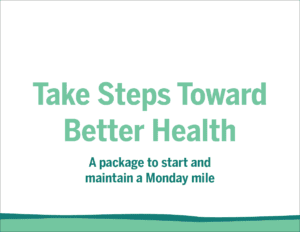 Take Steps Toward Better Health - The Monday Campaigns